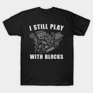 Funny Maintenance Man Racing Shirt I Still Play With Blocks Retro T-Shirt